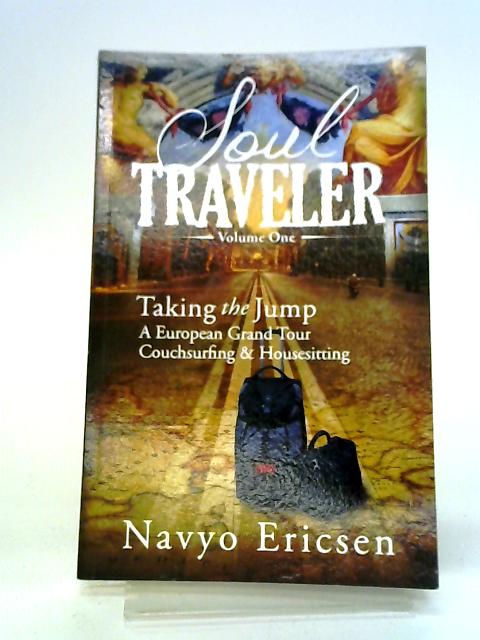 Soul Traveler Volume One: Taking the Jump By Navyo Ericsen