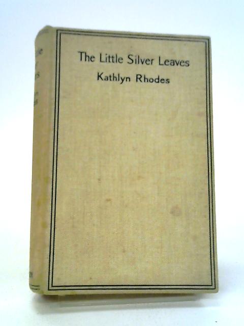 The Little Silver Leaves By Kathlyn Rhodes