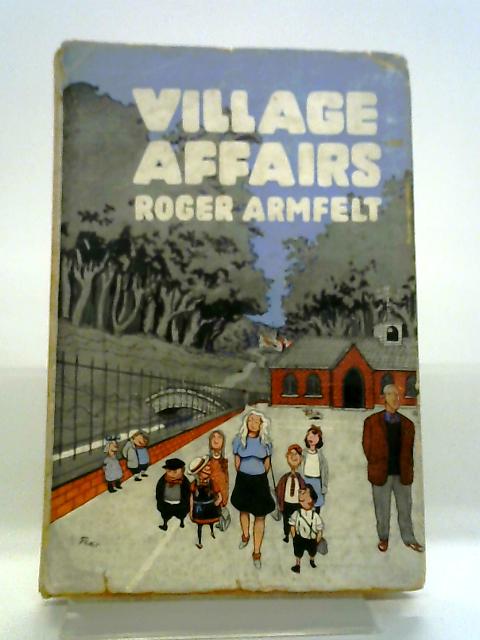 Village Affairs By Roger Armfelt