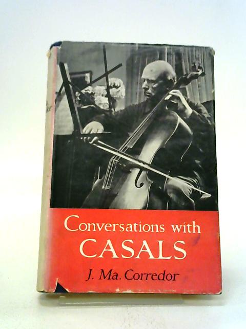 Conversations With Casals. By J. Ma. Corredor