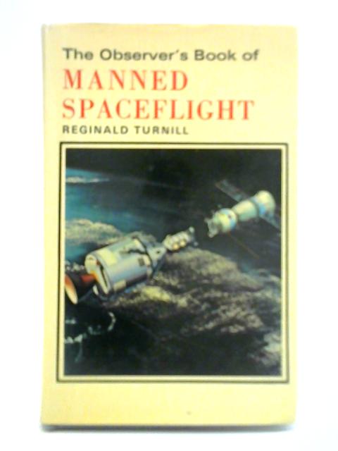 Observer's Book of Manned Space Flight von Reginald Turnill