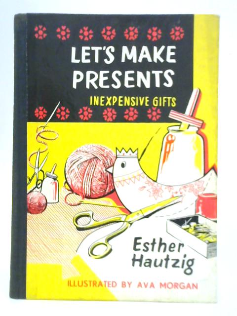 Let's Make Presents By Esther Hautzig