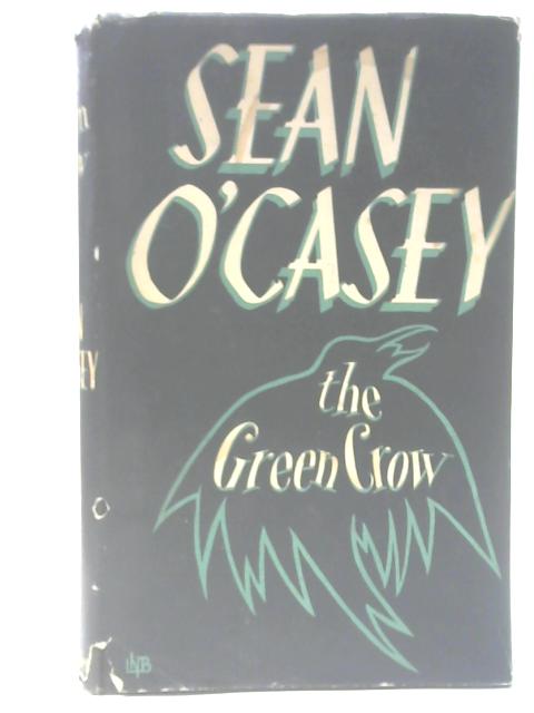 The Green Crow By Sean O'Casey