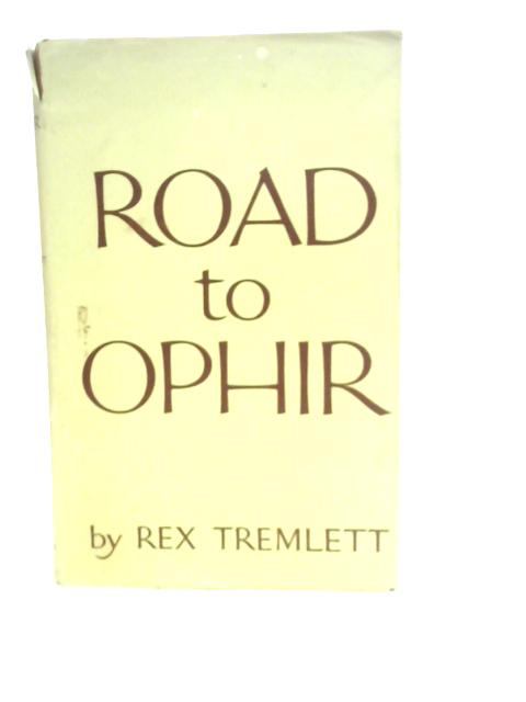 Road to Ophir By Rex Tremlett