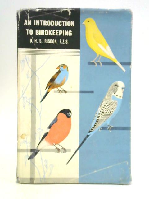 An Introduction to Birdkeeping By D. H. S. Risdon