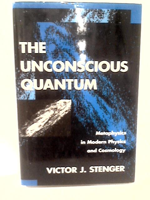 The Unconscious Quantum By Victor J. Stenger