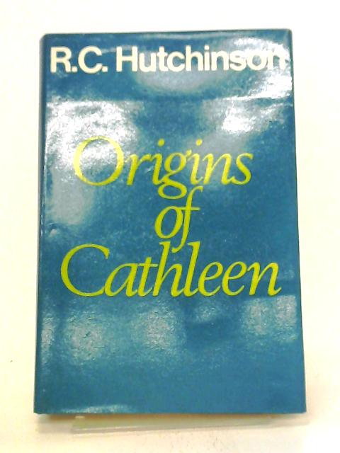 Origins of Cathleen By Ray Coryton Hutchinson