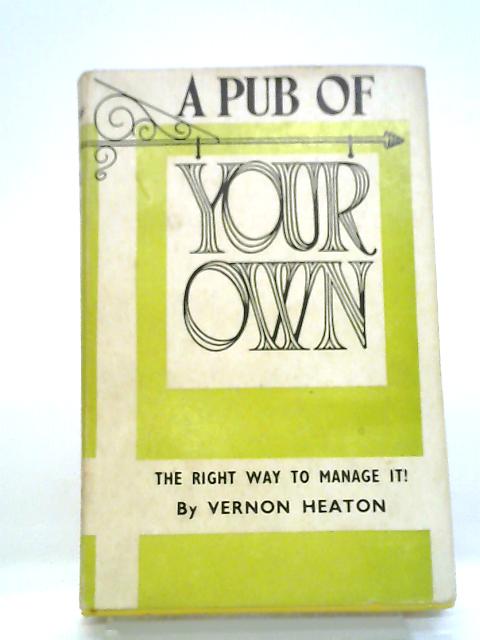 A Pub of Your Own (Right Way Books) By Vernon Heaton