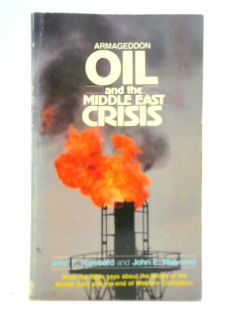 Armageddon Oil and the Middle East Crisis By John F. Walvoord and John E. Walvoord