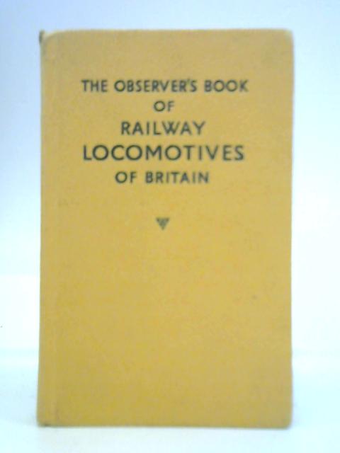 The Observer's Book of Railway Locomotives of Britain By H C Casserley