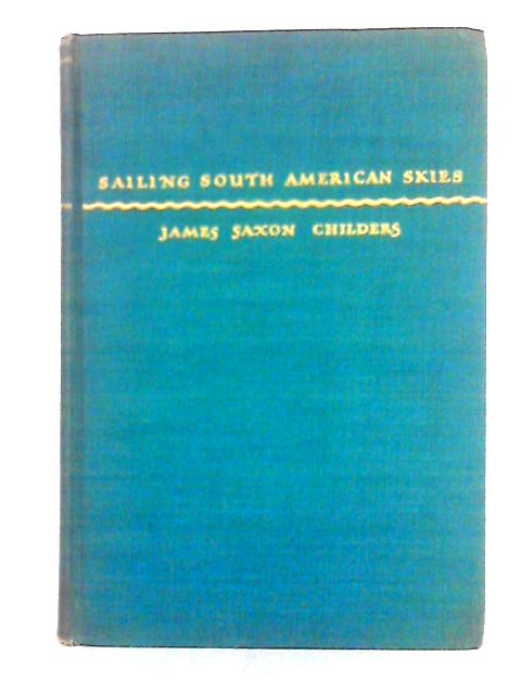 Sailing South American Skies By James Saxon Childers