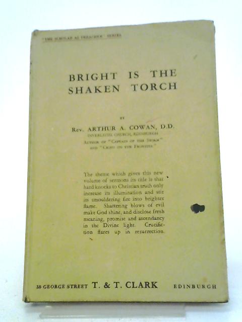 Bright is the Shaken Torch By Arthur A. Cowan