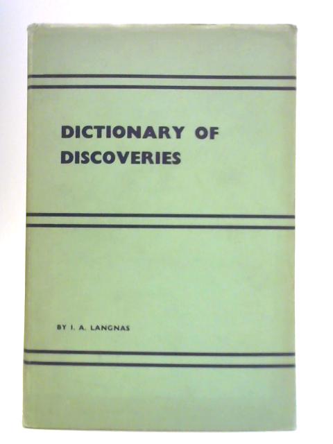 Dictionary of Discoveries By I. A. Langnas