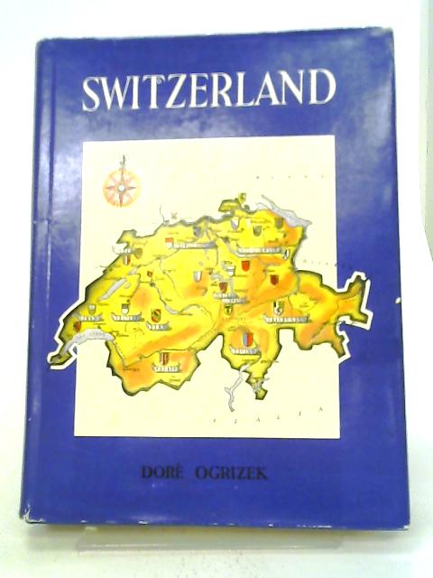 Switzerland By Dore Ogrizek, J.G. Rufenacht. (Editors).