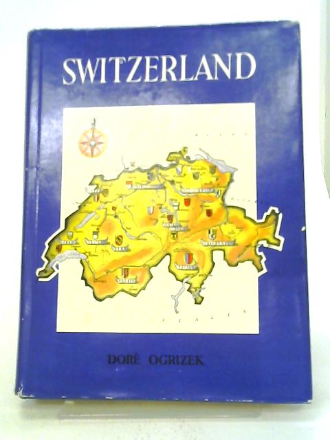 Switzerland von Dore Ogrizek, J.G. Rufenacht. (Editors).