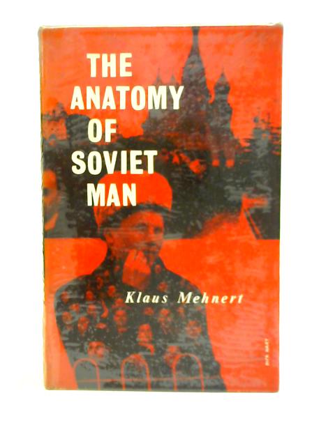 The Anatomy of Soviet Man By Klaus Mehnert