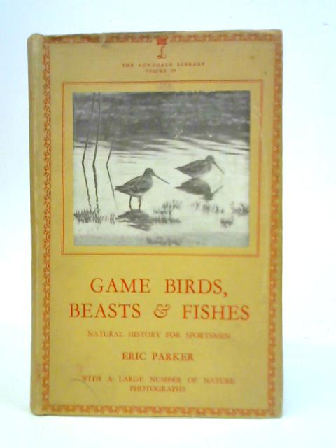 Game Birds, Beasts and Fishes By E. Parker