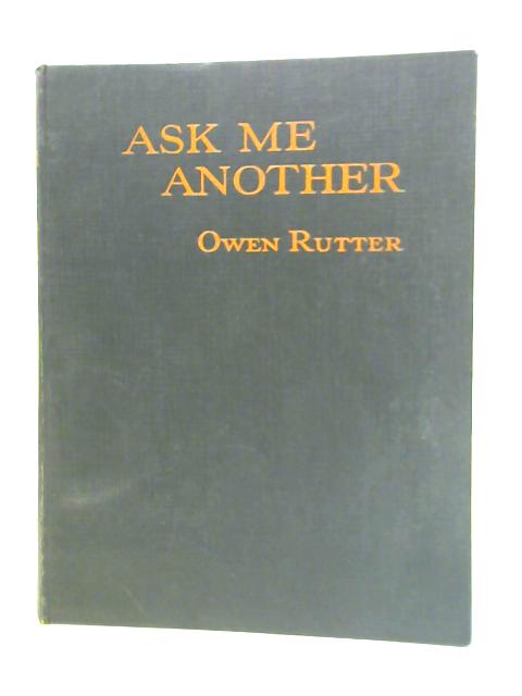 Ask Me Another By Owen Rutter