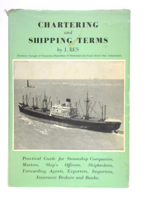 Chartering and Shipping Terms By J. Bes