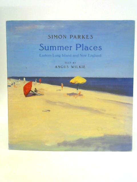 Summer Places: Eastern Long Island and New England von Simon Parkes