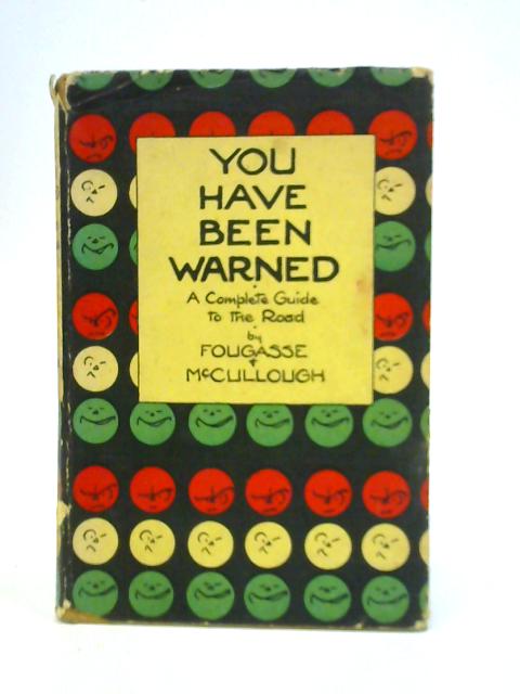 You Have Been Warned-A Complete Guide To The Road By Fouligasse And Mcculough