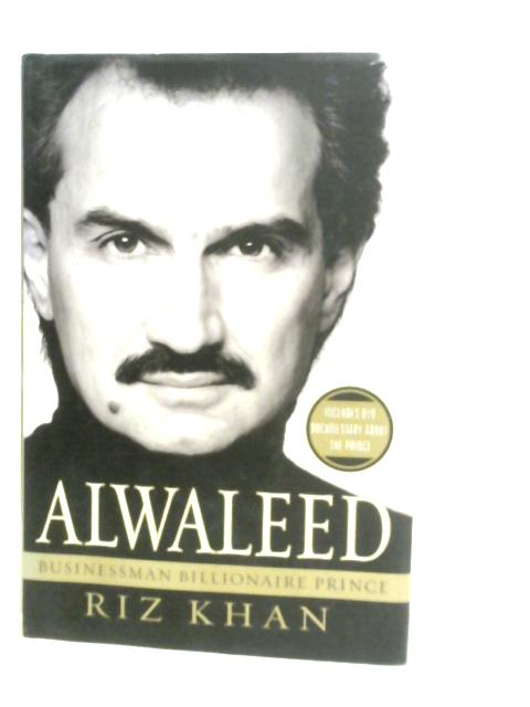 Alwaleed: Businessman Billionaire Prince By Riz Khan