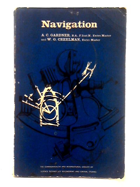Navigation By A.C. Gardner, W.G. Creelman