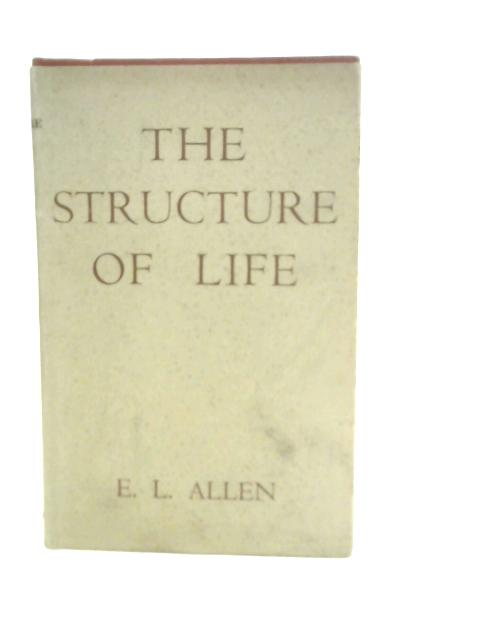 The Structure of Life By E.L.Allen