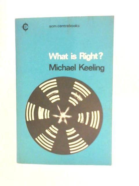 What Is Right? (Centre Books S.) By Michael Keeling