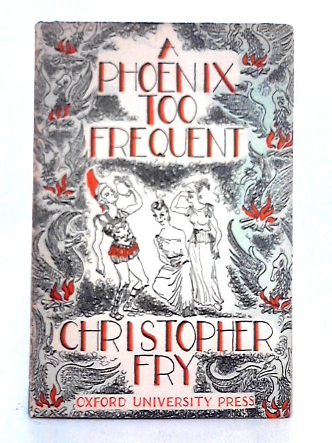 A Phoenix Too Frequent By Christopher Fry