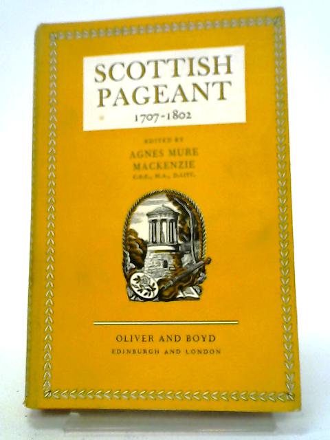 Scottish Pageant, 1707-1802 (Saltire Books Series) By Agnes Mure Mackenzie