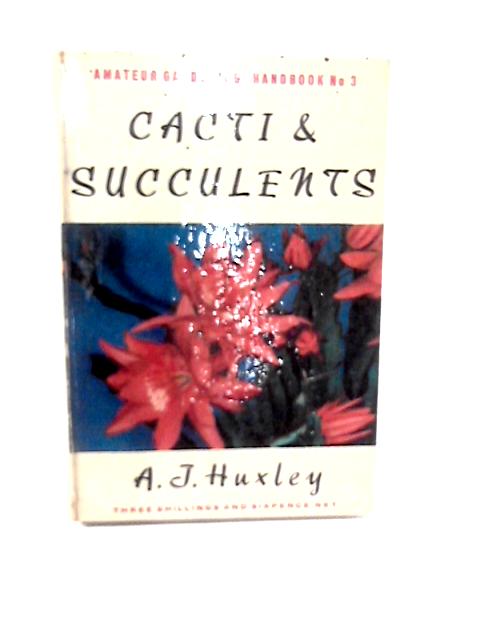 Cacti & Succulents von A.J. Huxley