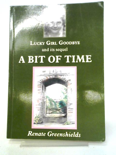 Lucky Girl Goodbye and its Sequel A Bit of Time By Renate Greenshields