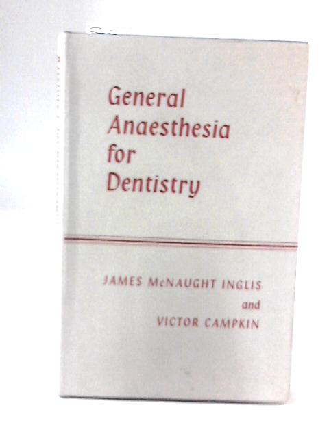 General Anaesthesia for Dentistry By James McNaught Inglis