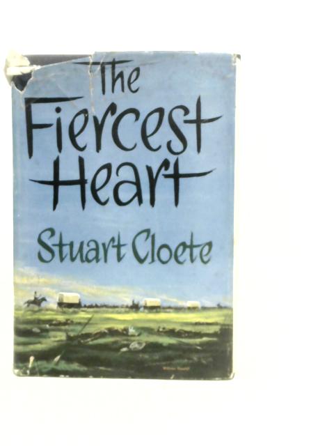 The Fiercest Heart By Stuart Cloete