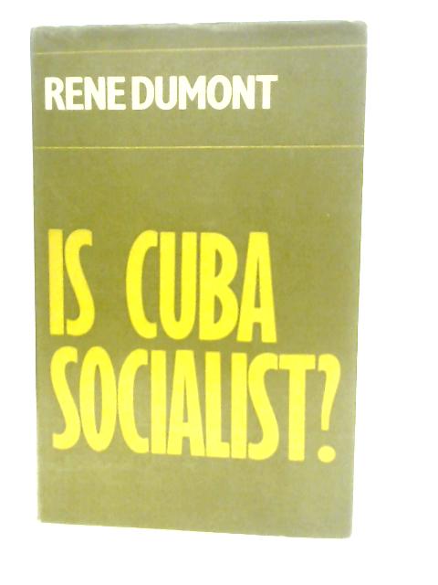 Is Cuba Socialist? By Rene Dumont