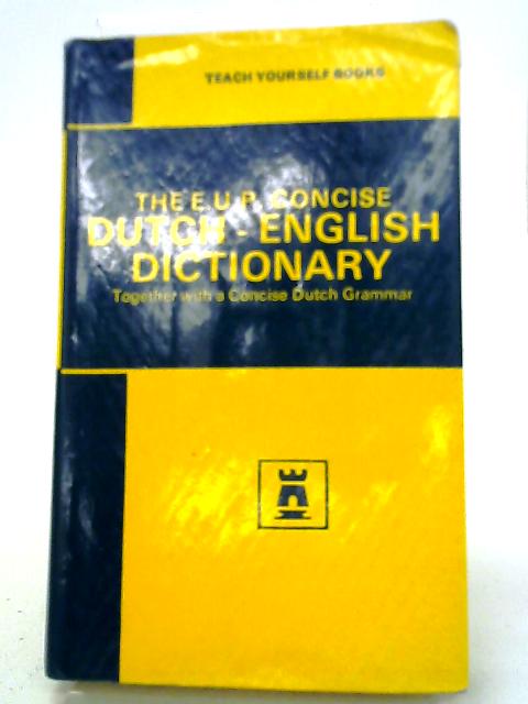 The E.U.P. Concise Dutch and English Dictionary By Peter and Margaretha King
