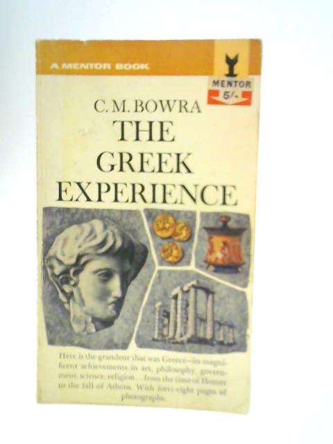 The Greek Experience By C.M.Bowra