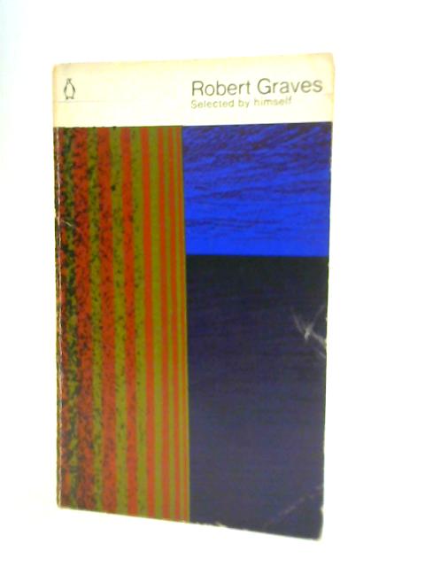 Poems Selected by Himself By Robert Graves