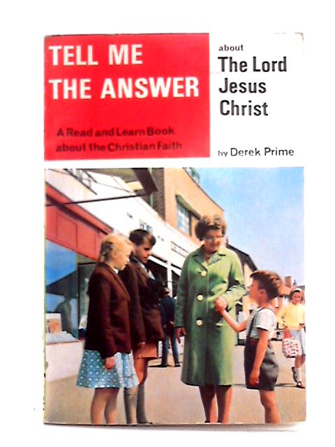 Tell Me Answer About The Lord Jesus Christ; Book Two By Derek Prime