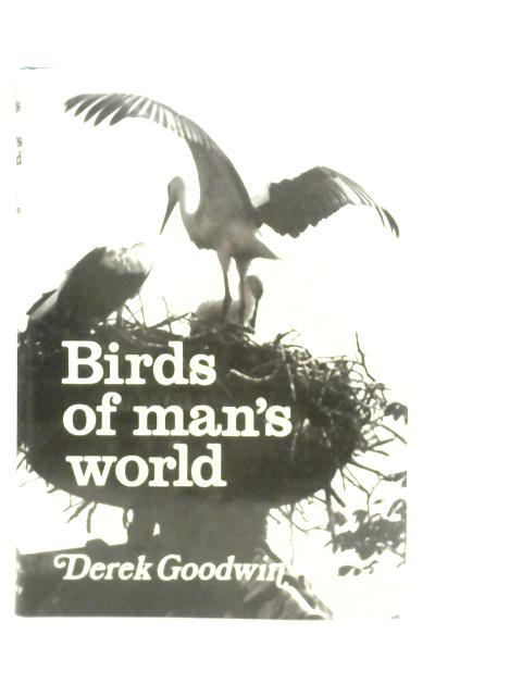 Birds of Man's World von Derek Goodwin