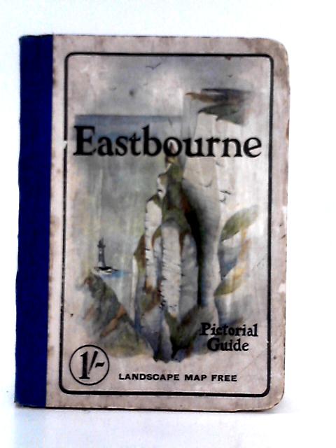 Eastbourne Pictorial Guide By Unstated