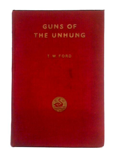 Guns of the Unhung By T.W. Ford