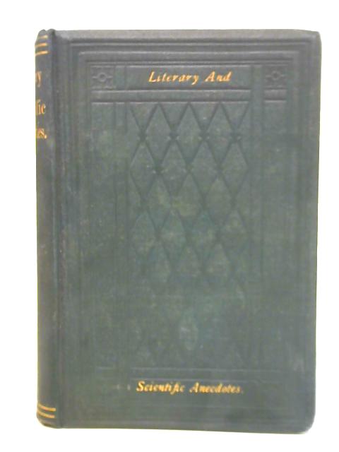 Anecdotes Literary and Scientific: Illustrative of the Characters, Habits, and Conversation of Men of Letters and Science von William Keddie