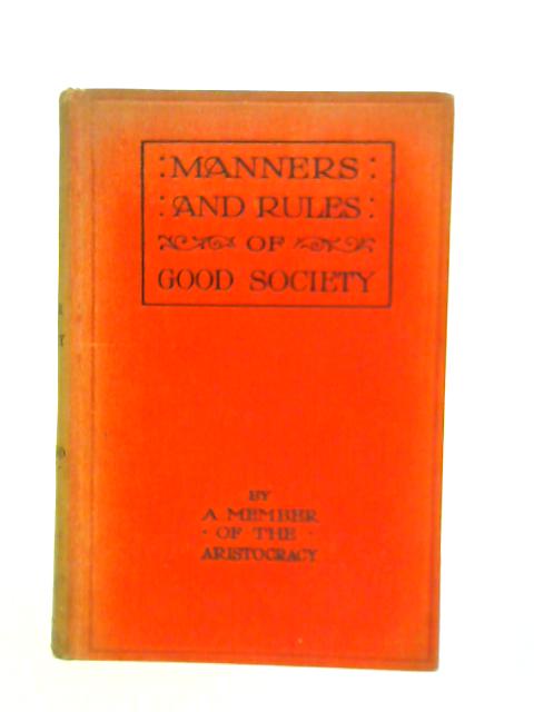 Manners and Rules of Good Society or Solecisms to be Avoided By Anon