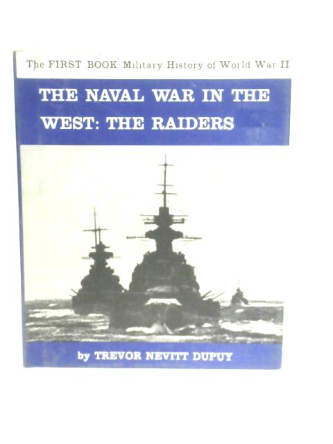 The Naval War in the West: The Raiders von Trevor Nevitt Dupuy