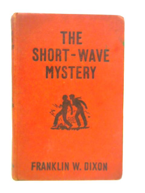The Short - Wave Mystery By Franklin W. Dixon
