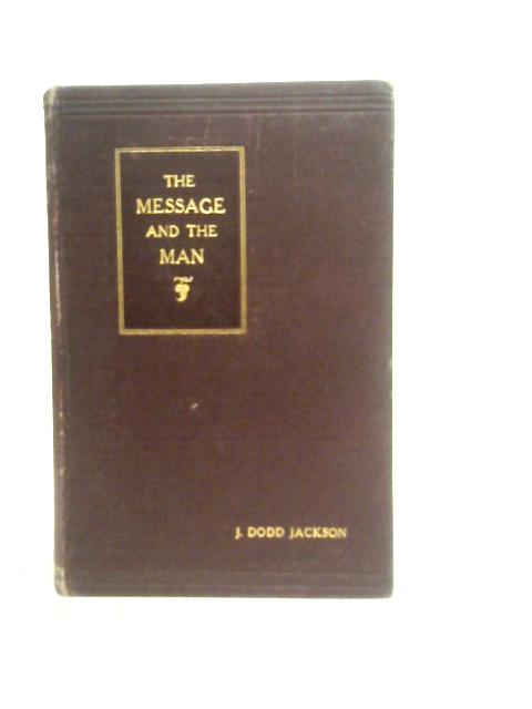 The Message and the Man: Some Essentials of Effective Preaching von J.D.Jackson