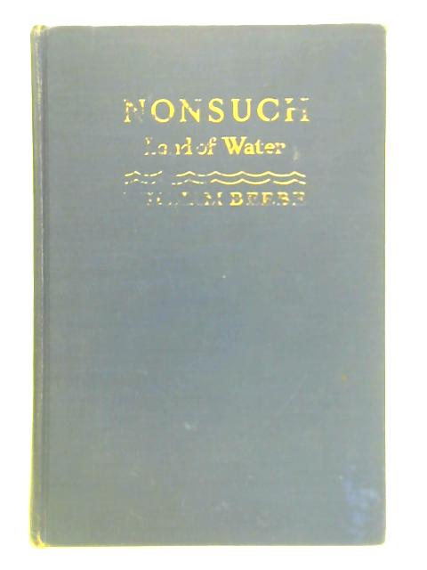 Nonsuch: Land of Water By William Beebe