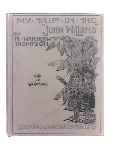 My Trip in the "John Williams" By R. Wardlaw Thompson